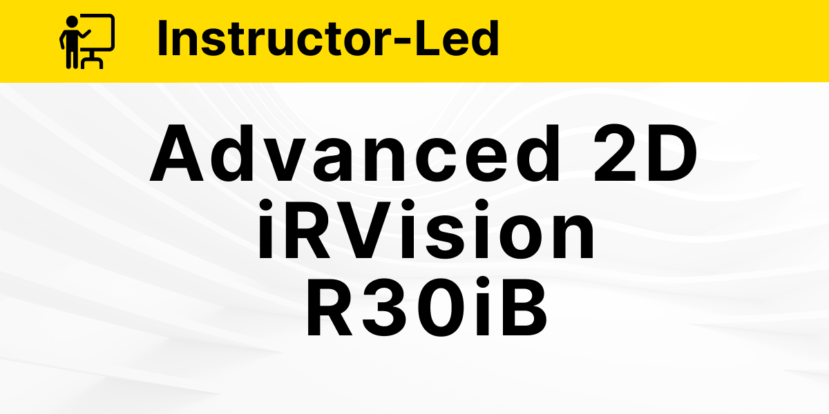 Advanced iRVision Operation and Programming - 2D
